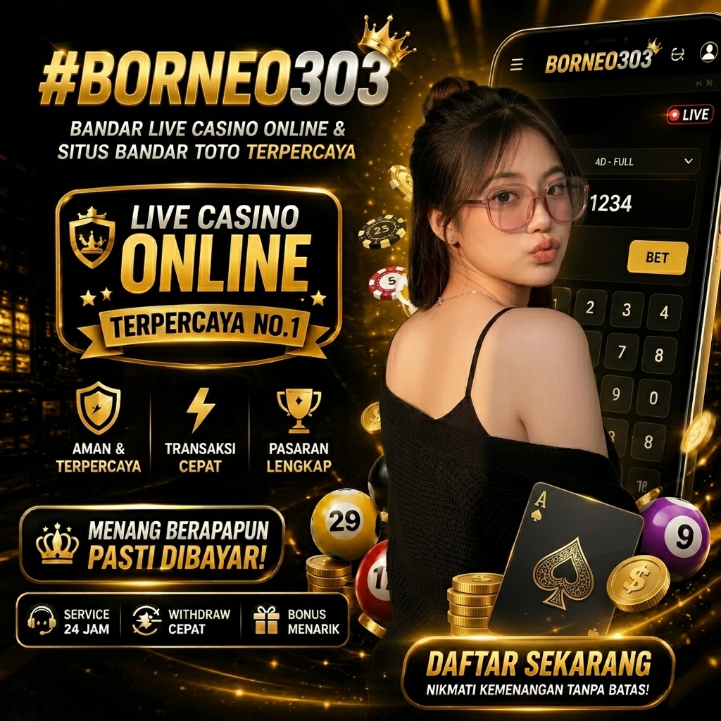 BORNEO303 : Bandar Live Casino Online & Situs Bandar Toto Terpercaya